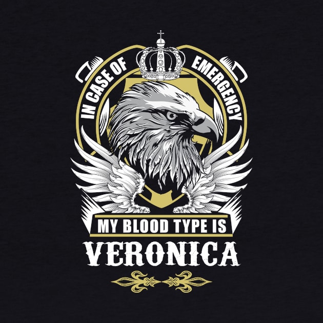 Veronica Name T Shirt - In Case Of Emergency My Blood Type Is Veronica Gift Item by AlyssiaAntonio7529